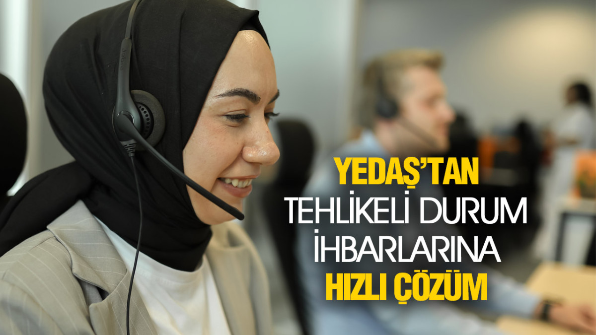 YEDAŞ’tan Tehlikeli Durum İhbarlarına Hızlı Çözüm