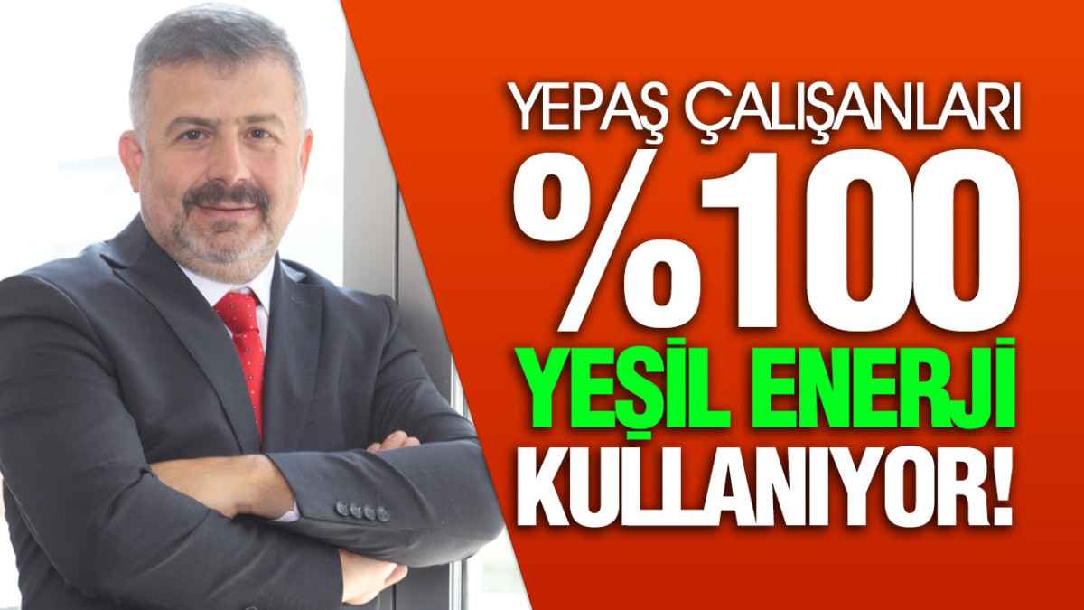 YEPAŞ Çalışanları %100 Yeşil Enerji Kullanıyor!