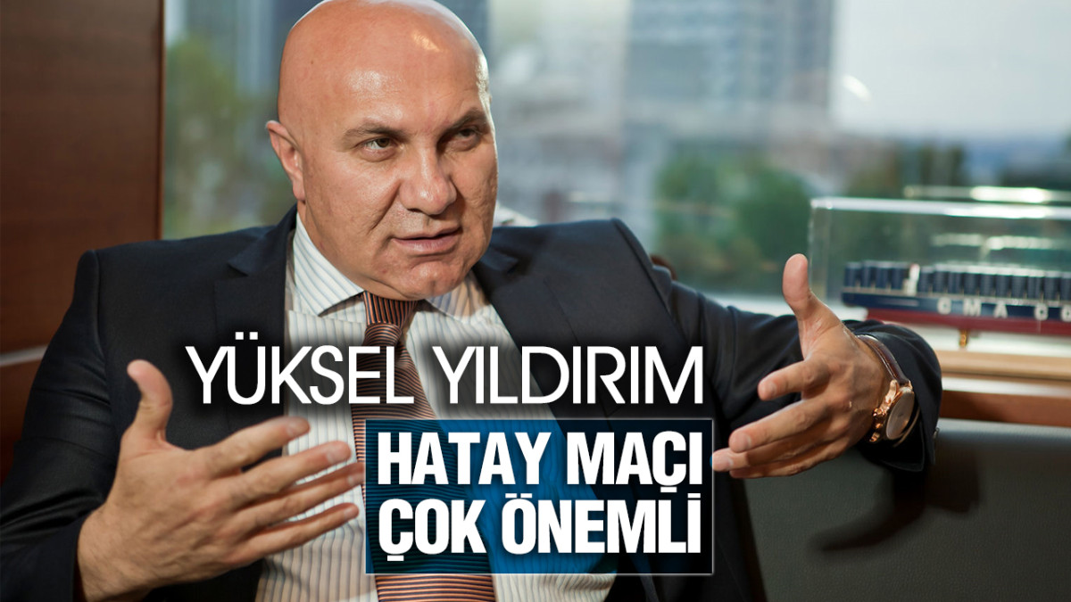 Yüksel Yıldırım’dan Hatay Maçı Öncesi Açıklama